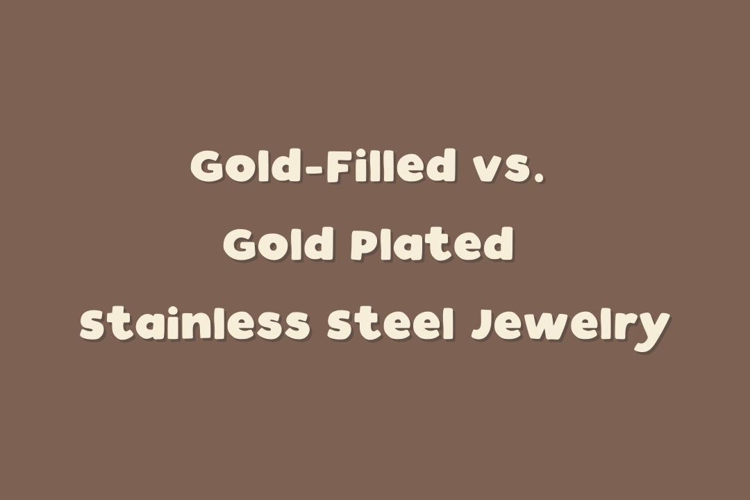 The Real Talk on Gold-Filled vs. Everything Else
